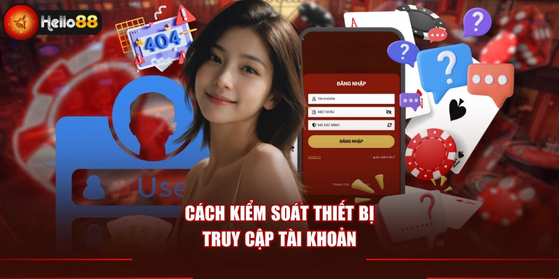 Cách kiểm soát thiết bị truy cập tài khoản