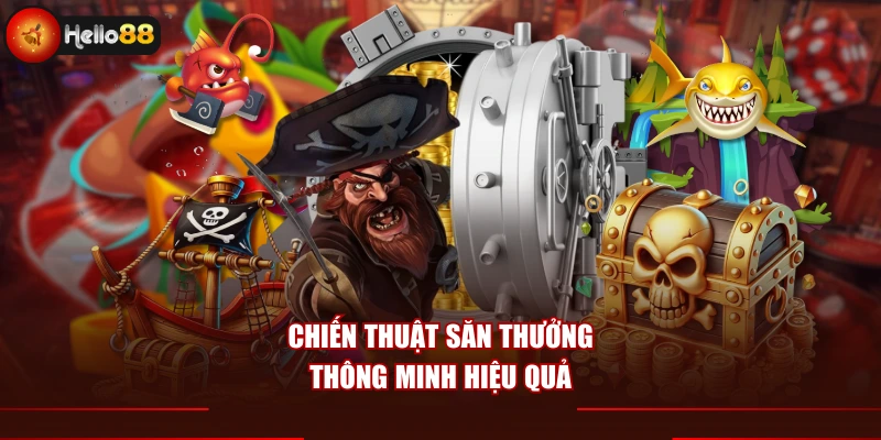 Chiến thuật săn thưởng thông minh hiệu quả