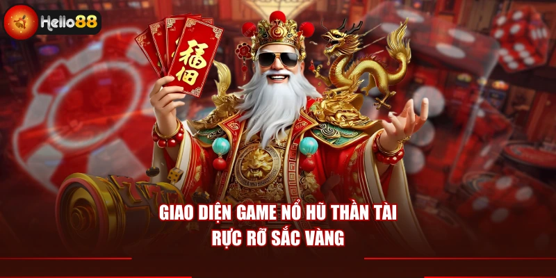 Giao diện game nổ hũ Thần Tài rực rỡ sắc vàng