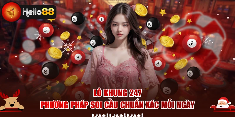 Lô Khung 247 - Phương Pháp Soi Cầu Chuẩn Xác Mỗi Ngày