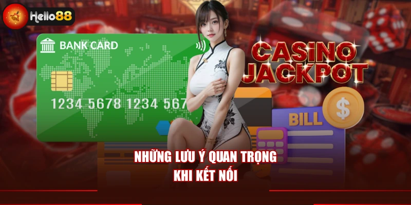 Những lưu ý quan trọng khi kết nối