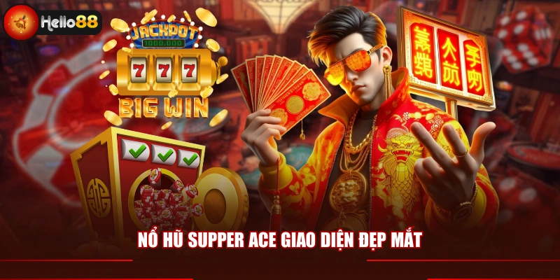 Nổ hũ Supper Ace giao diện đẹp mắt