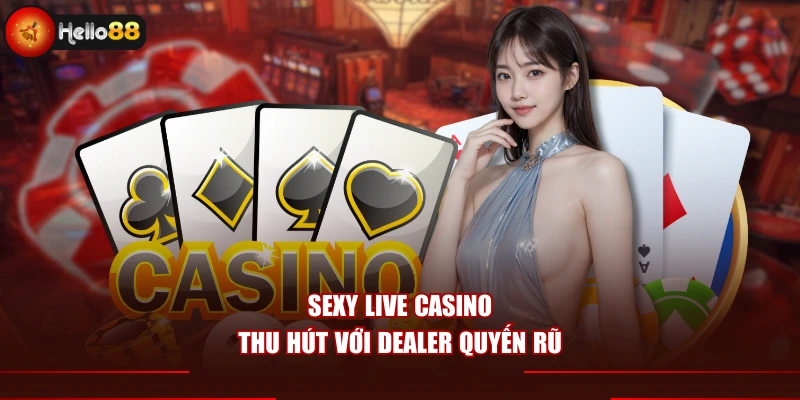 Sexy live casino thu hút với dealer quyến rũ