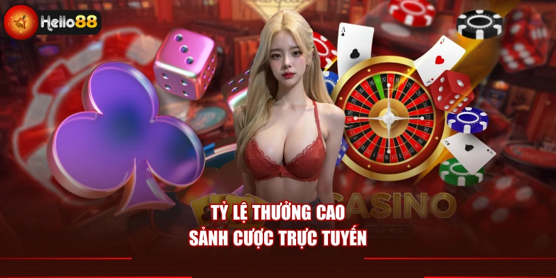 Tỷ lệ thưởng cao sảnh cược trực tuyến